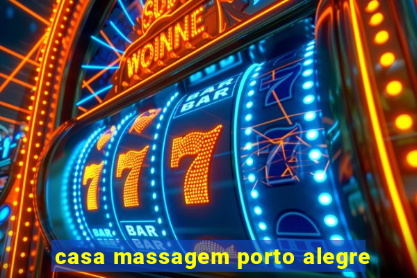 casa massagem porto alegre